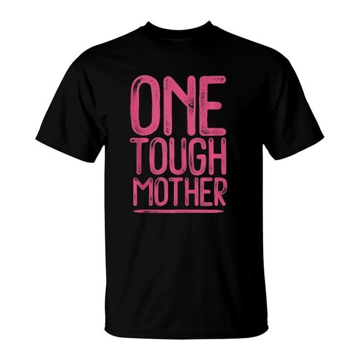 One Tough Mother Distressed Strong Mom T-Shirt