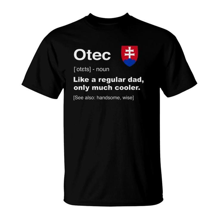 Otec Slovakian Dad Definition  Funny Father's Day Gift T-Shirt