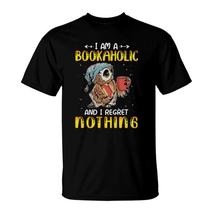 Owl I Am A Bookaholic And I Regret Nothing T-Shirt