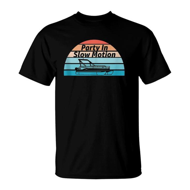 Party In Slow Motion Funny Retro Summer Pontoon Lovers  T-Shirt