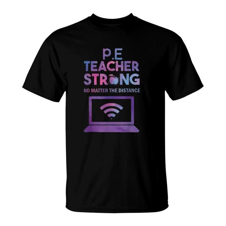 Pe Teacher Strong No Matter The Distance Teacher Humor T-Shirt