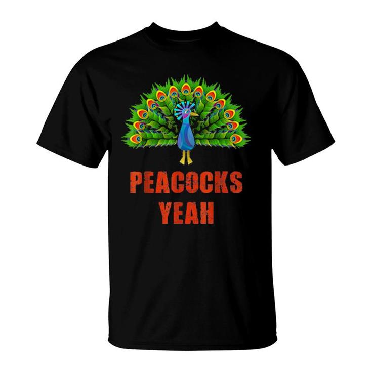 Peacocks Yeah I Love Peacocks  T-Shirt