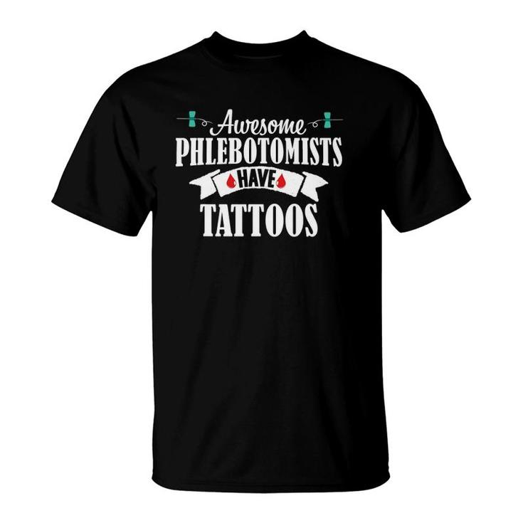 Phlebotomist Nurse Funny Tattoos Phlebotomy Technician Gift T-Shirt