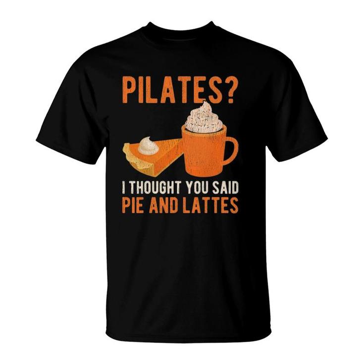 Pilates Pun Funny Pie And Lattes Coffee Pumpkin Spice Lover T-Shirt