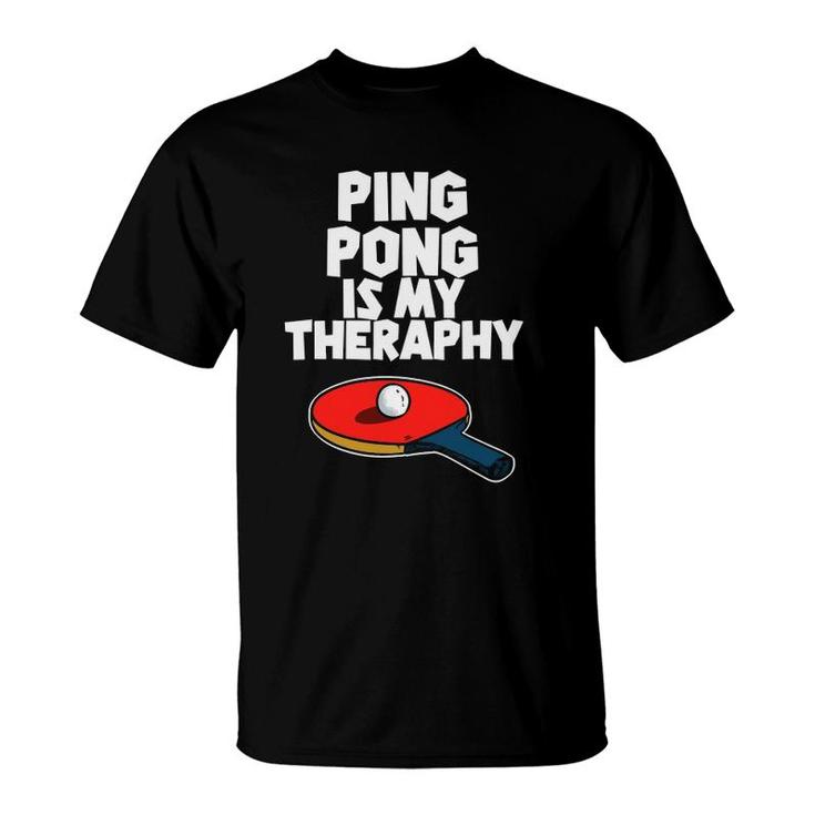 Ping Pong Is My Therapy Funny Table Tennis T-Shirt