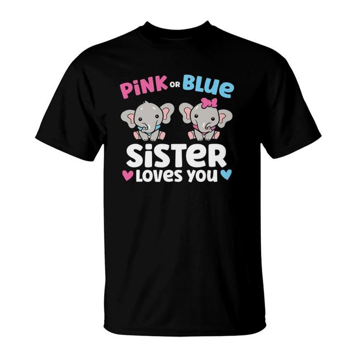 Pink Or Blue Sister Loves You Funny Gender Reveal T-Shirt