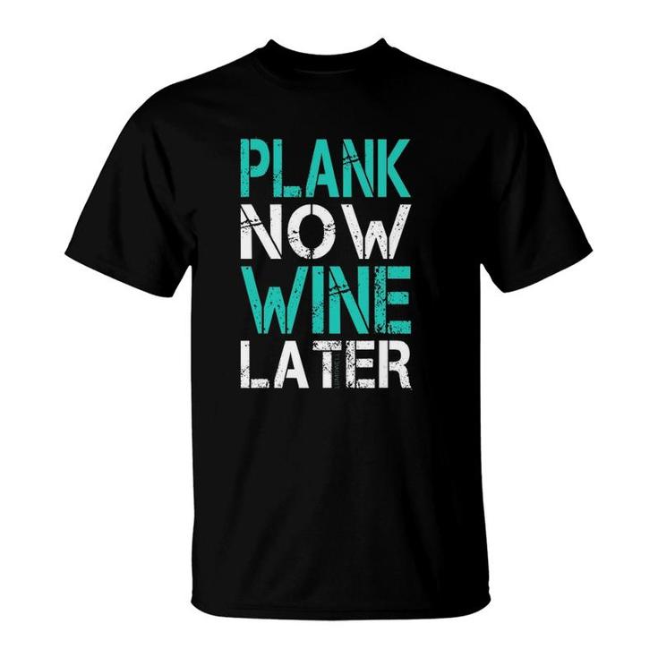 Plank Now Wine Later  Fitness Gym T-Shirt