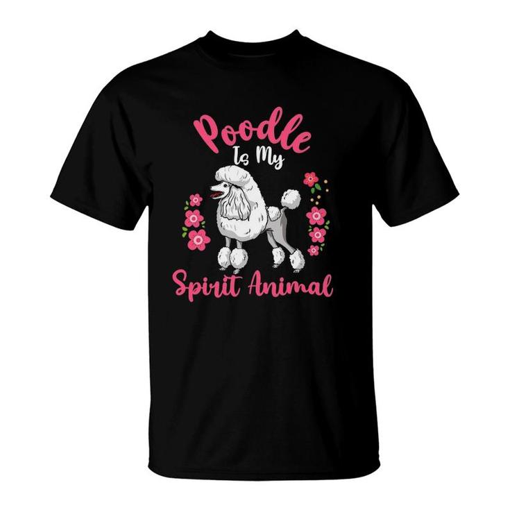 Poodle Is My Spirit Animal Flowers T-Shirt