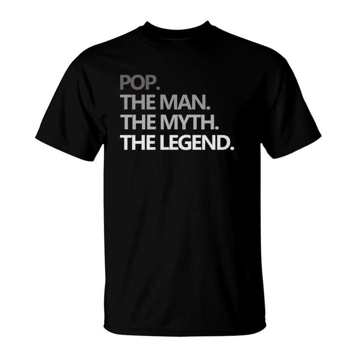 Pop The Man Myth Legend Father's Day Gift Funny T-Shirt