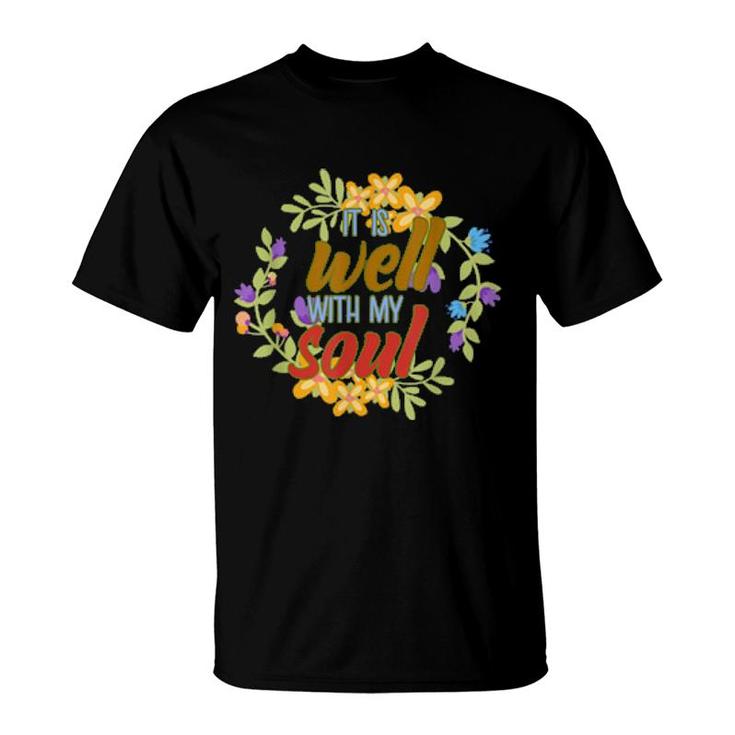 Positive Motivation Designs It Is Well With My Soul  T-Shirt
