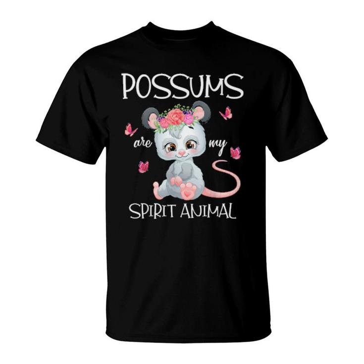 Possums Are My Spirit Animal Opossums  T-Shirt