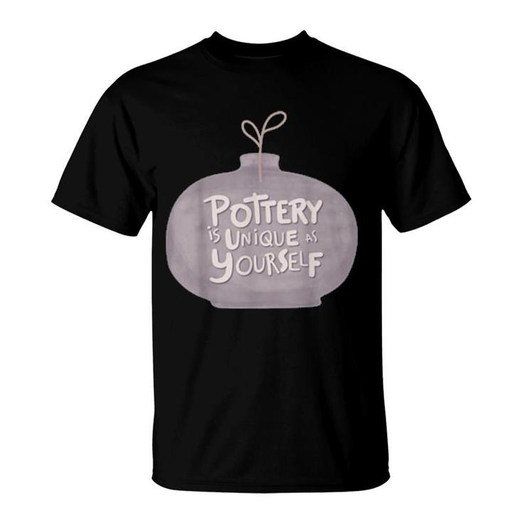 Pottery Is Unique T-Shirt