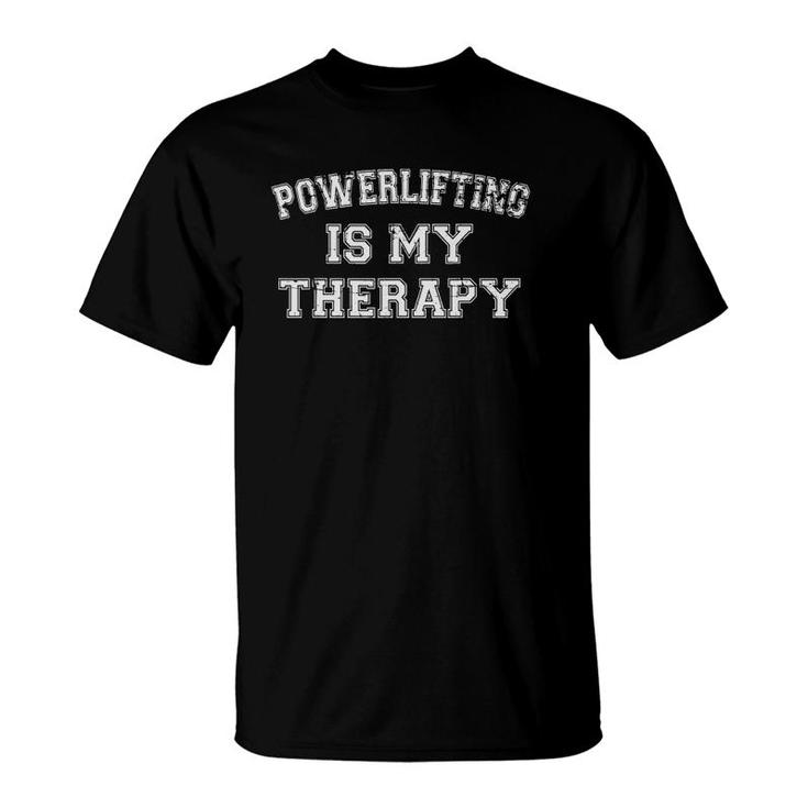 Powerlifting Is My Therapy Distressed Strongman Gym Workout T-Shirt
