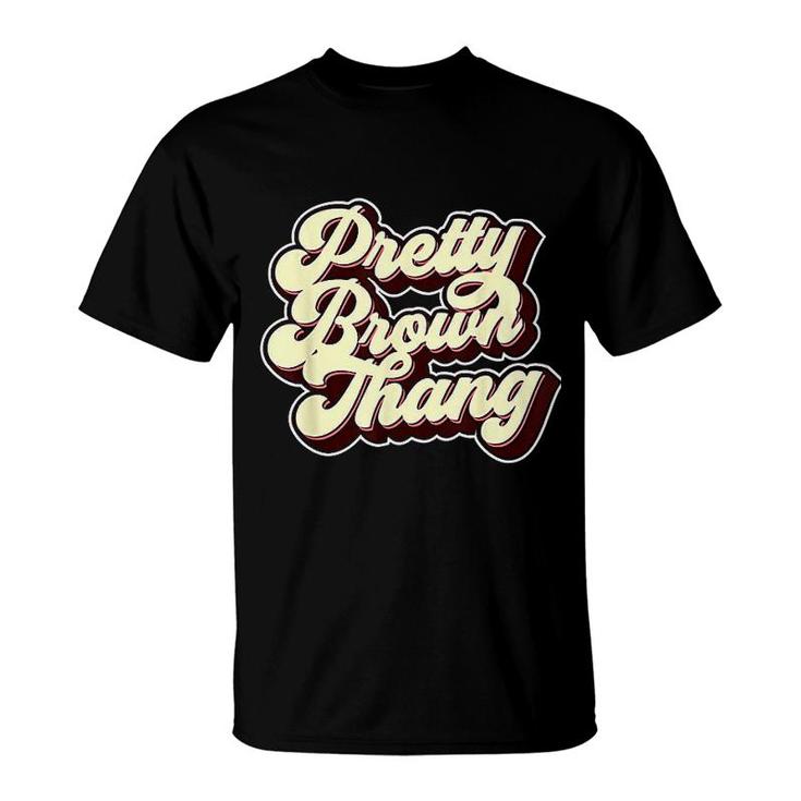 Pretty Brown Thang T-Shirt