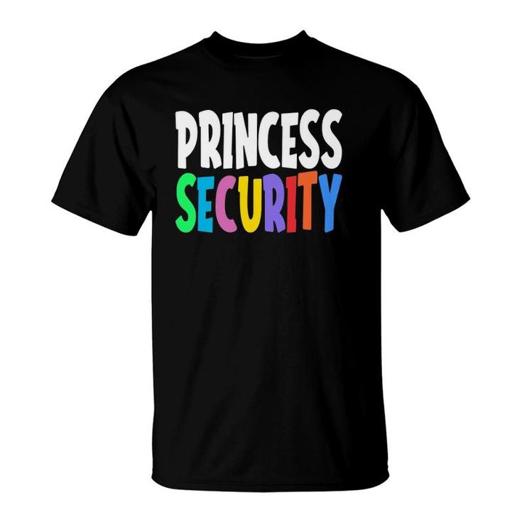 Princess Security Funny Daughter Birthday Costume Men Women T-Shirt