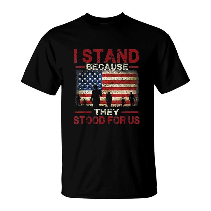 Proud American   I Stand Because They Stood For Us T-Shirt