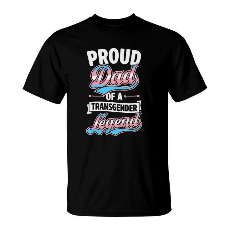 Proud Dad Of A Transgender Legend Funny Trans Pride Parent T-Shirt