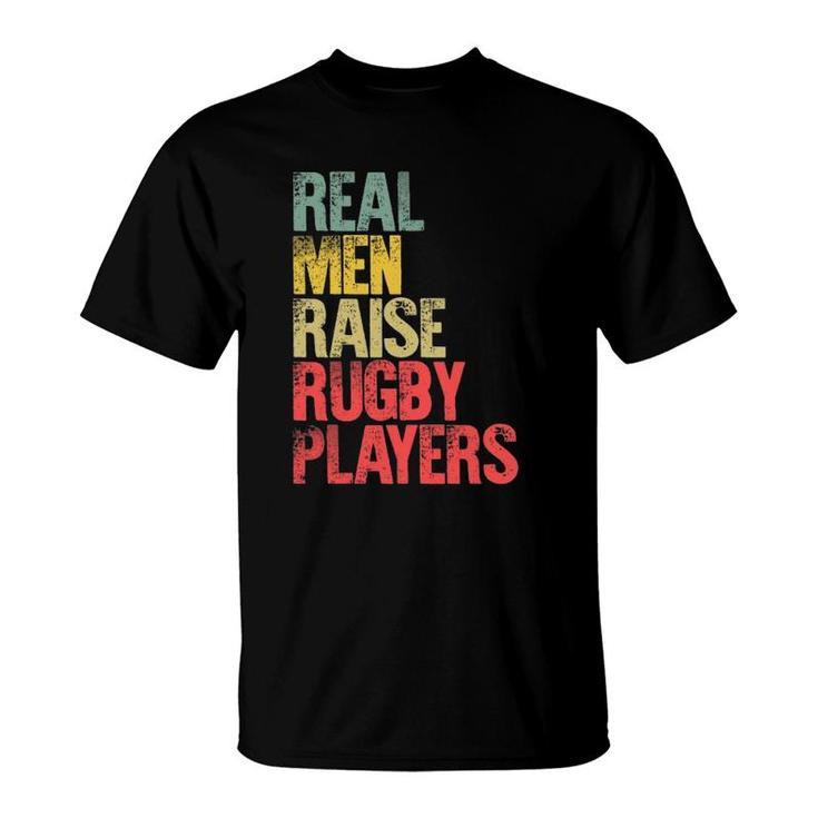 Proud Dad  Real Men Raise Rugby Players Gift T-Shirt