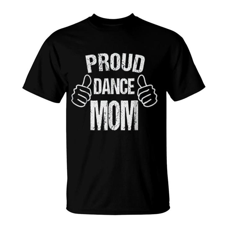 Proud Dance Mom  For Moms Of Dancers T-Shirt
