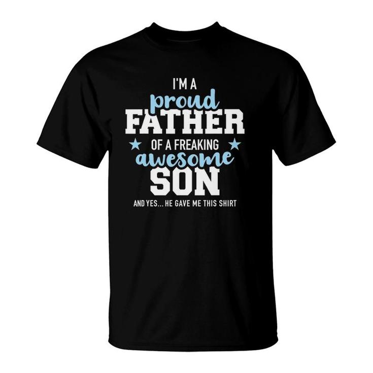 Proud Father Of A Freaking Awesome Son T-Shirt