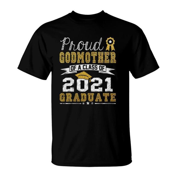 Proud Godmother Of A Class Of 2021 Graduate Funny Senior 21 Ver2 T-Shirt