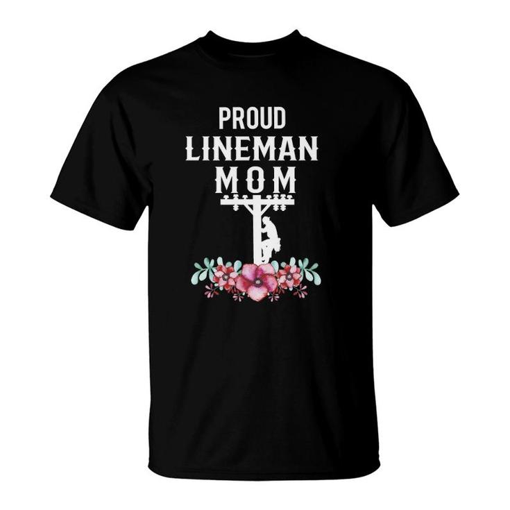 Proud Lineman Mom Gift For Linemans Mother T-Shirt
