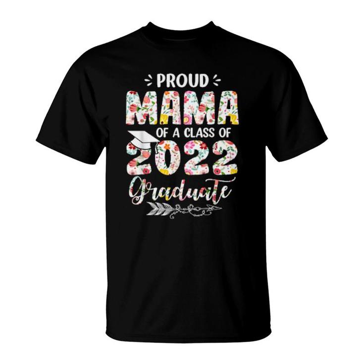 Proud Mama Of A Class Of 2022 Graduate Flower Graduation  T-Shirt