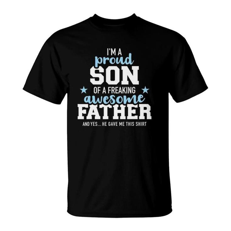 Proud Son Of A Freaking Awesome Father T-Shirt