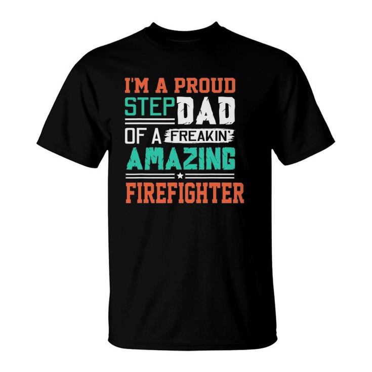 Proud Stepdad Of A Freakin Awesome Firefighter - Stepfather T-Shirt