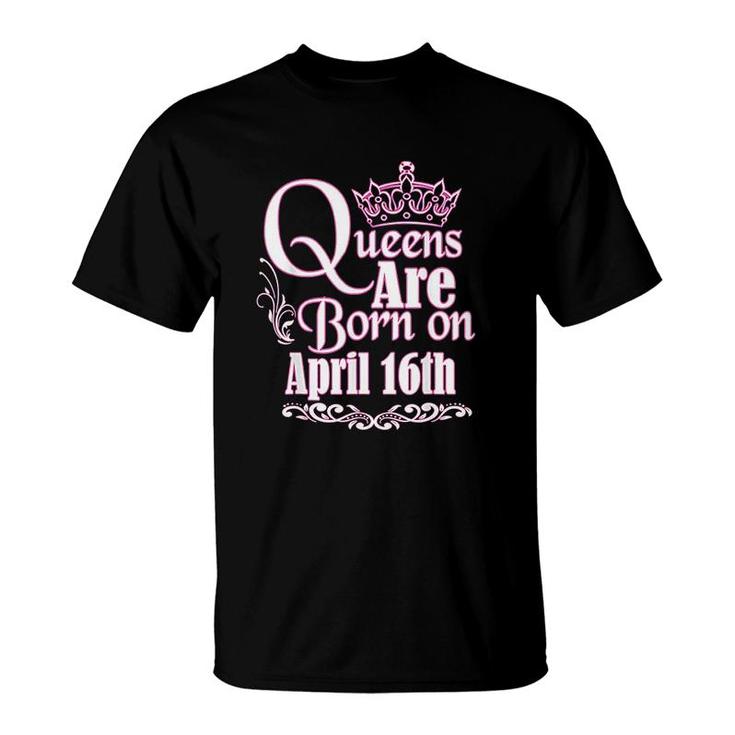 Queens Are Born April 16th Taurus Aries T-Shirt