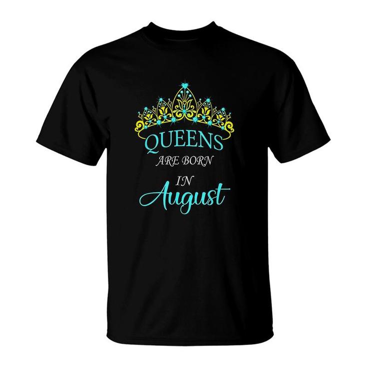Queens Are Born In August T-Shirt