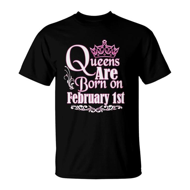 Queens Are Born On February 1St Funny Birthday T-Shirt