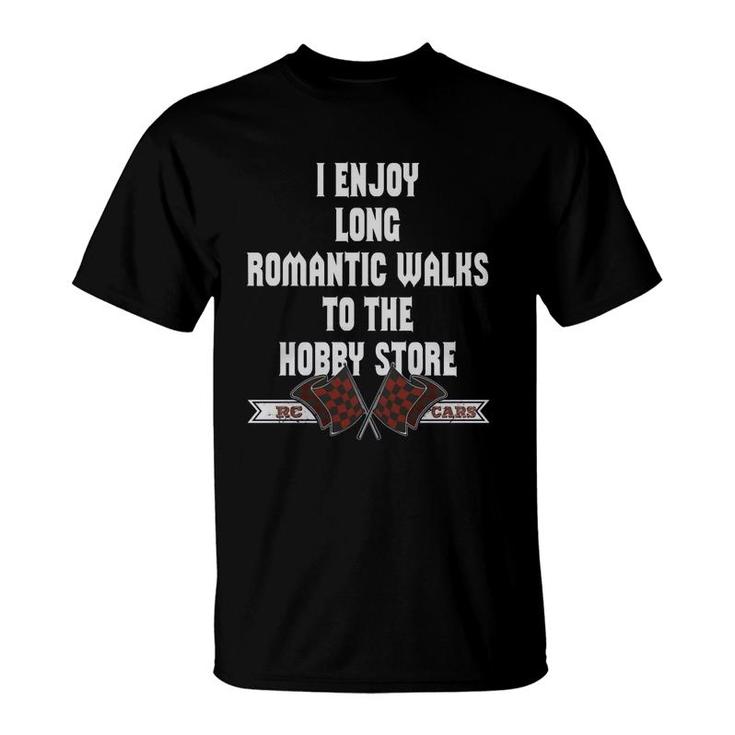 Rc Cars  I Enjoy Long Romantic Walks To The Hobby Store Rc Cars T-Shirt