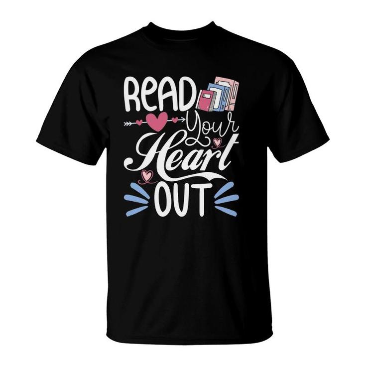 Read Your Heart Out - Book Lover Reading Teacher Bookworm T-Shirt