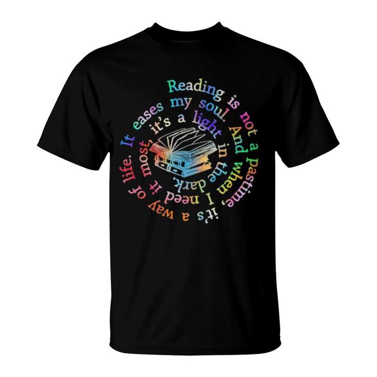 Reading Is Not A Pastime It's A Way Of Life  T-Shirt