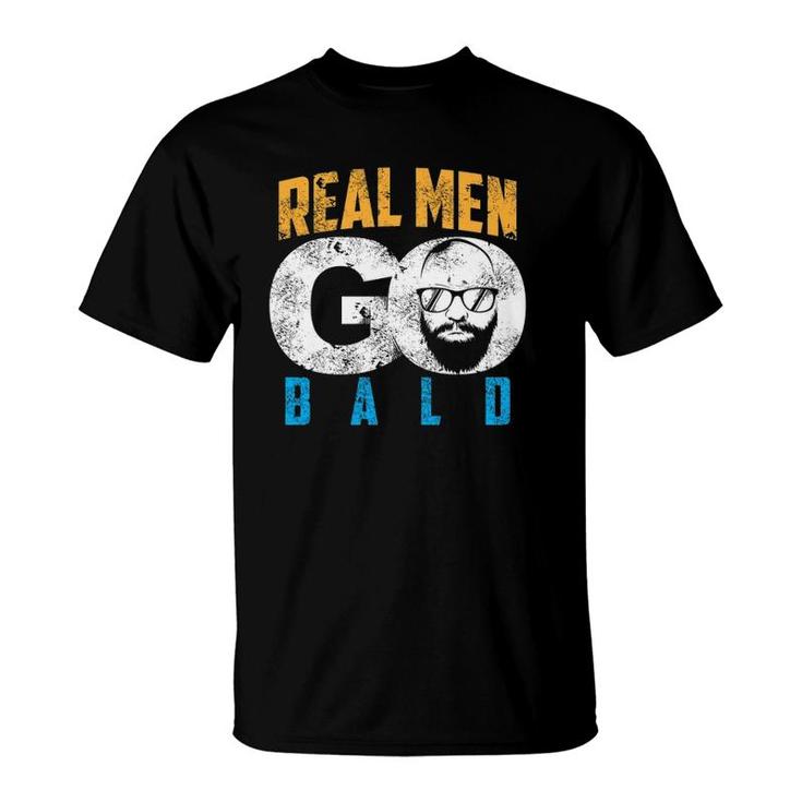 Real Men Go Bald Funny Shaven Heads Gift T-Shirt