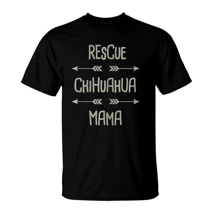 Rescue Chihuaua Cute Shelter Chihuahua Gift - Mama T-Shirt