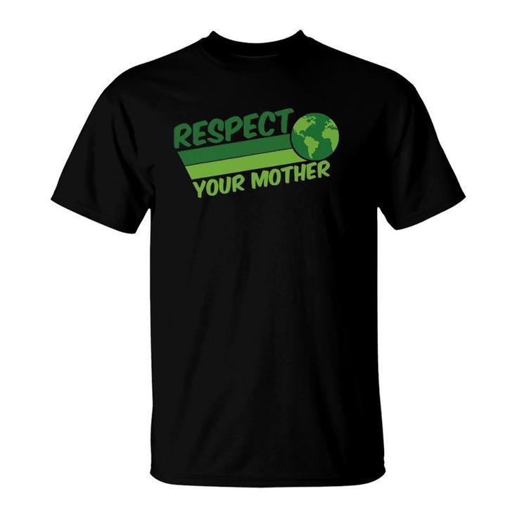 Respect Your Mother Awesome Earth Day Globe Graphic T-Shirt