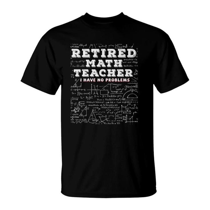 Retired Math Teacher I Have No Problems Funny Gif  T-Shirt