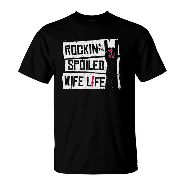 Rocking The Spoiled Wife Life T Funny Tee Gift T-Shirt