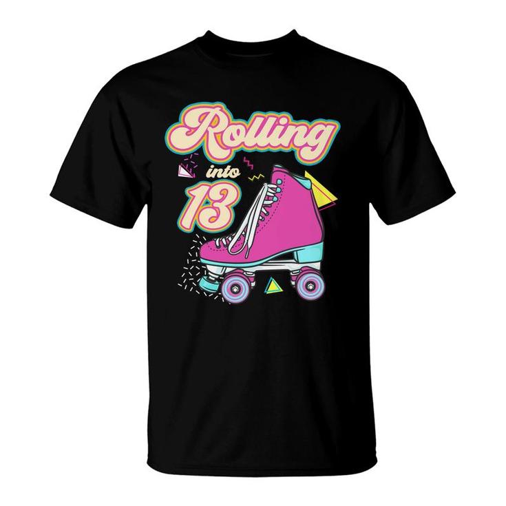 Rolling Into 13 Year Old Roller Skate 13Th Birthday Girl T-Shirt