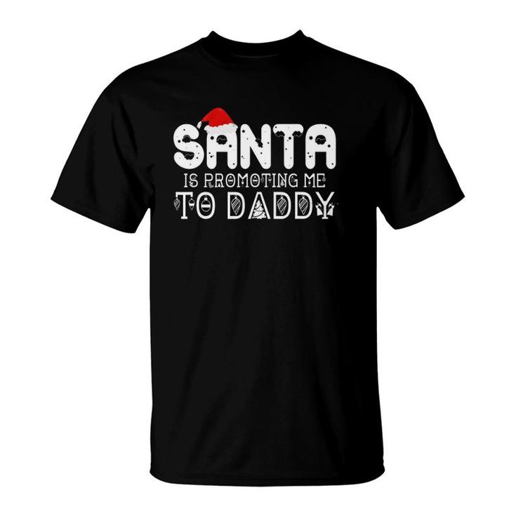 Santa Is Promoting Me To Daddy T-Shirt