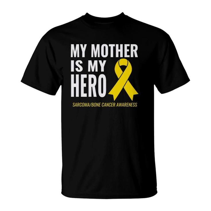 Sarcoma Bone Cancer Support My Mother Is My Hero T-Shirt