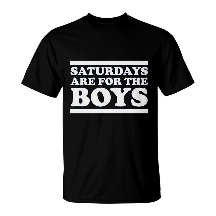 Saturdays Are For The Boys T-Shirt