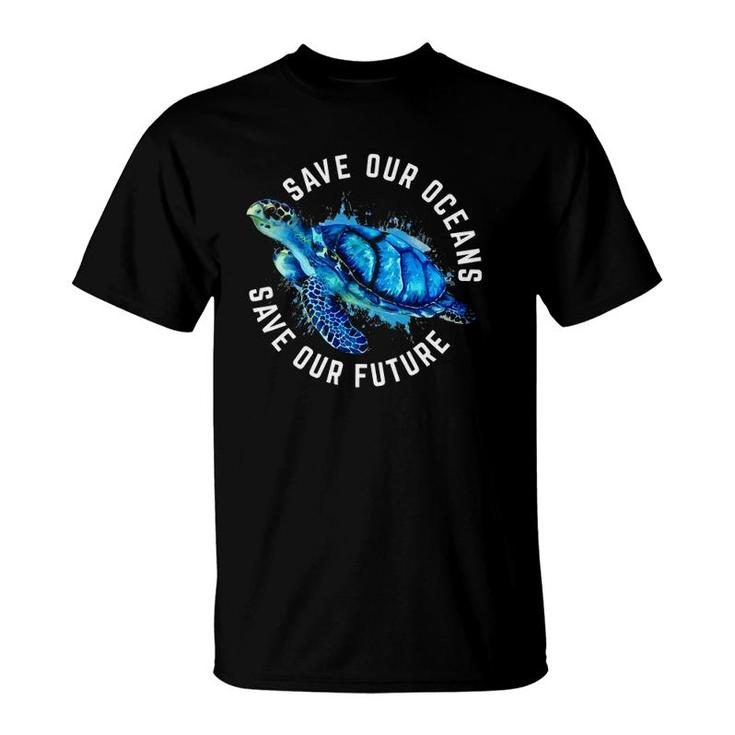 Save Our Oceans Turtle Earth Day Pro Environment Conservancy T-Shirt