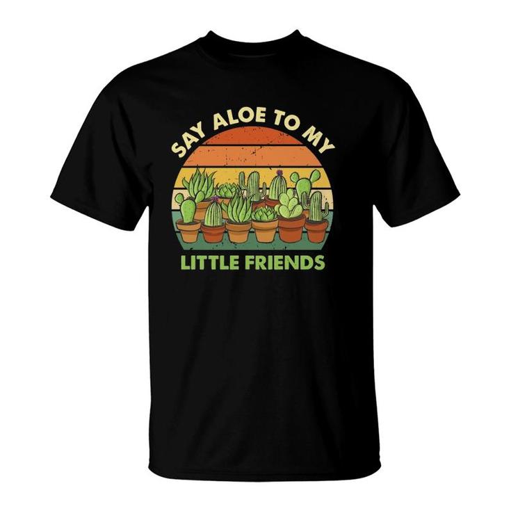 Say Aloe To My Little Friends Cactus Succulents Plants Long Sleeve T-Shirt  T-Shirt | Mazezy