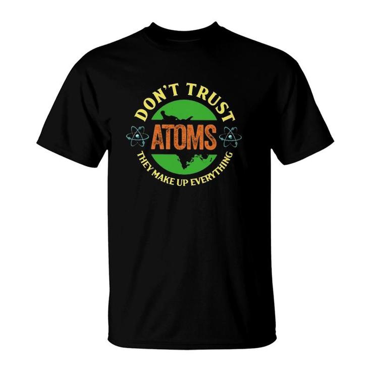 Science Don't Trust Atoms They Make Up Everything Vintage T-Shirt