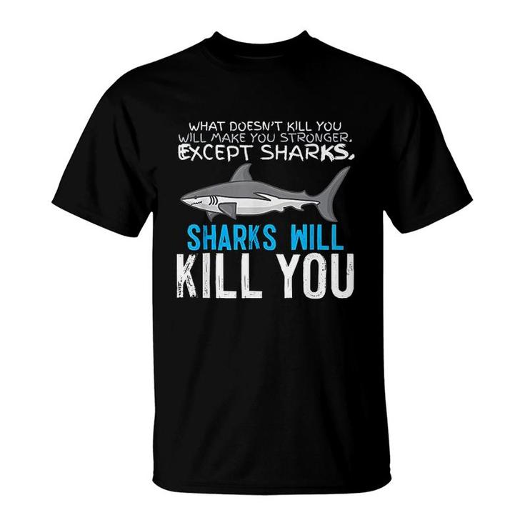 Sharks Will Kill You T-Shirt