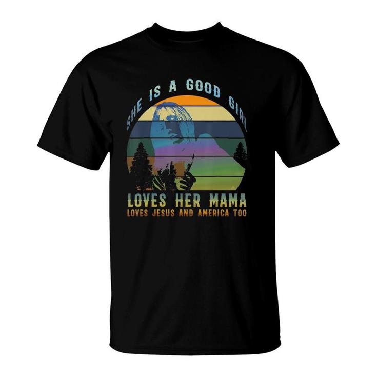She's A Good Girl Loves Her Mama Jesus & America Too T-Shirt