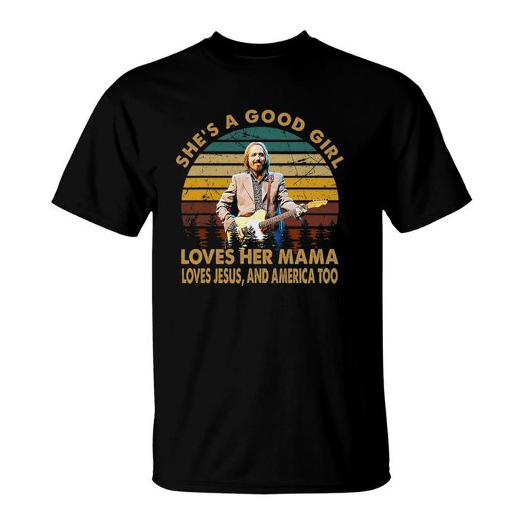 She's A Good Girl Loves Her Mama Love Jesus And American Too T-Shirt